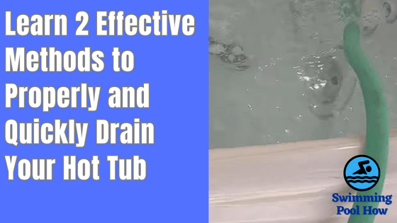 How Long Does it Take to Drain a Hot Tub? – Learn 2 Effective Methods ...